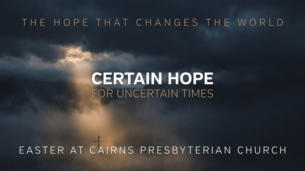Certain Hope for Uncertain Times
