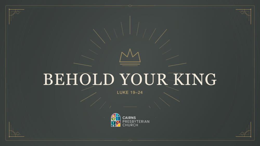Behold your King