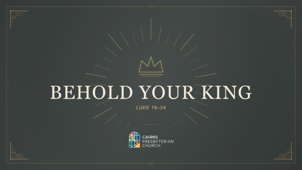 Behold your King